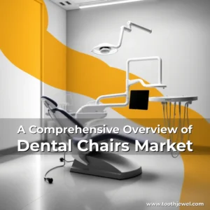 Read more about the article A Comprehensive Overview of Dental Chairs Market