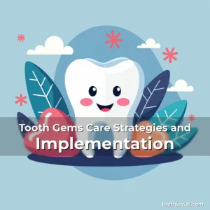 Read more about the article Tooth Gems Care Strategies and Implementation